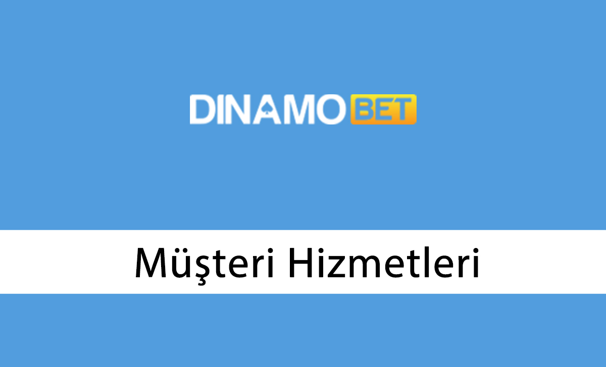 Dinamobet Müşteri Hizmetleri