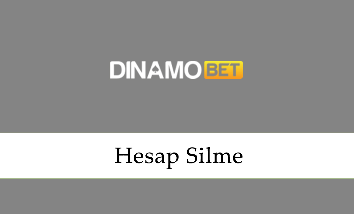 Dinamobet Hesap Silme