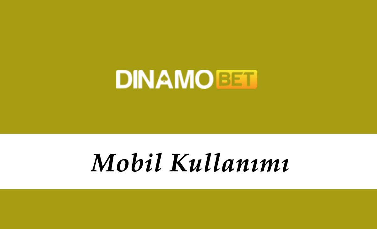 Dinamobet Mobil Kullanımı