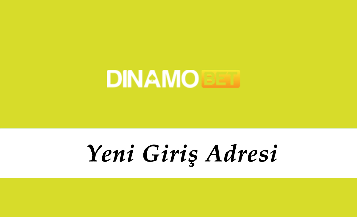 Dinamobet354 Güncel Adresi – Dinamobet Giriş – Dinamobet 354