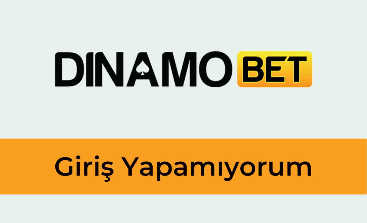 Dinamobet Giriş Yapamıyorum